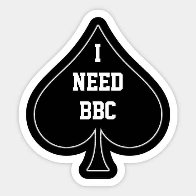 I Need BBC Queen Of Spades Sticker by CoolApparelShop